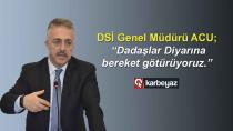 DSİ'nin Erzurum'a hizmetleri, saymakla bitmiyor